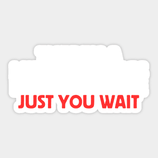 There's A Million Things I Haven't Done Just You Wait Sticker